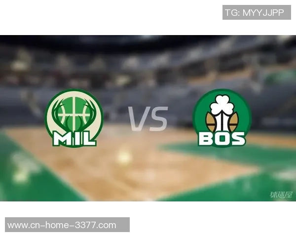 5月7日凯尔特人与雄鹿精彩对决录像回放分析与赛后点评